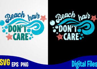 Beach Hair Don’t Care, Summer, Tropic, Funny Summer design svg eps, png files for cutting machines and print t shirt designs for sale t-shirt design