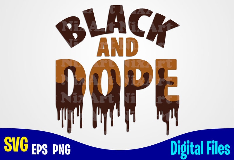 Download Black and Dope, Dope svg, Melanin svg, Dunny Dope design ...