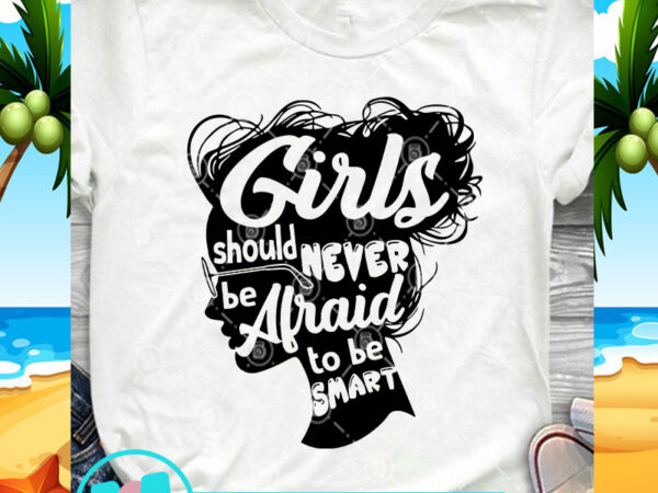 Girls should never be afraid to be snart glasses svg, gift for girl svg, funny svg, quote svg t shirt design template