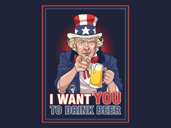 I want you to drink beer t shirt design for sale