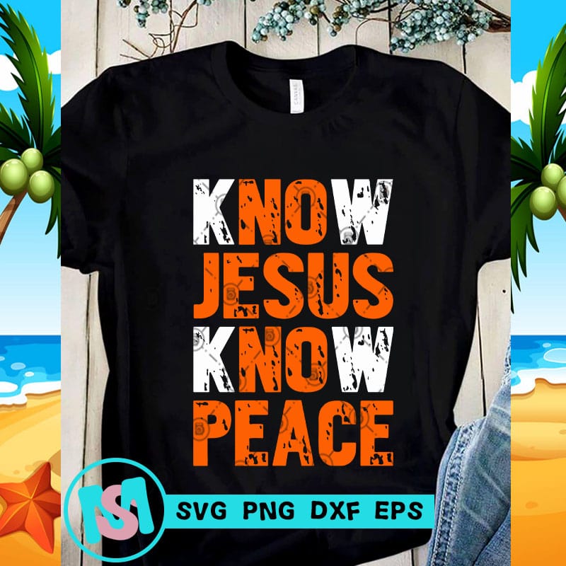 Download Know Jesus Know Peace Svg Jeusus Svg Quote Svg Buy T Shirt Designs