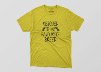 Rescued Is My Favourite Breed Tshirt Design