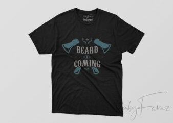 Beard Is Coming Cool Graphic T Shirt DEsign for sale
