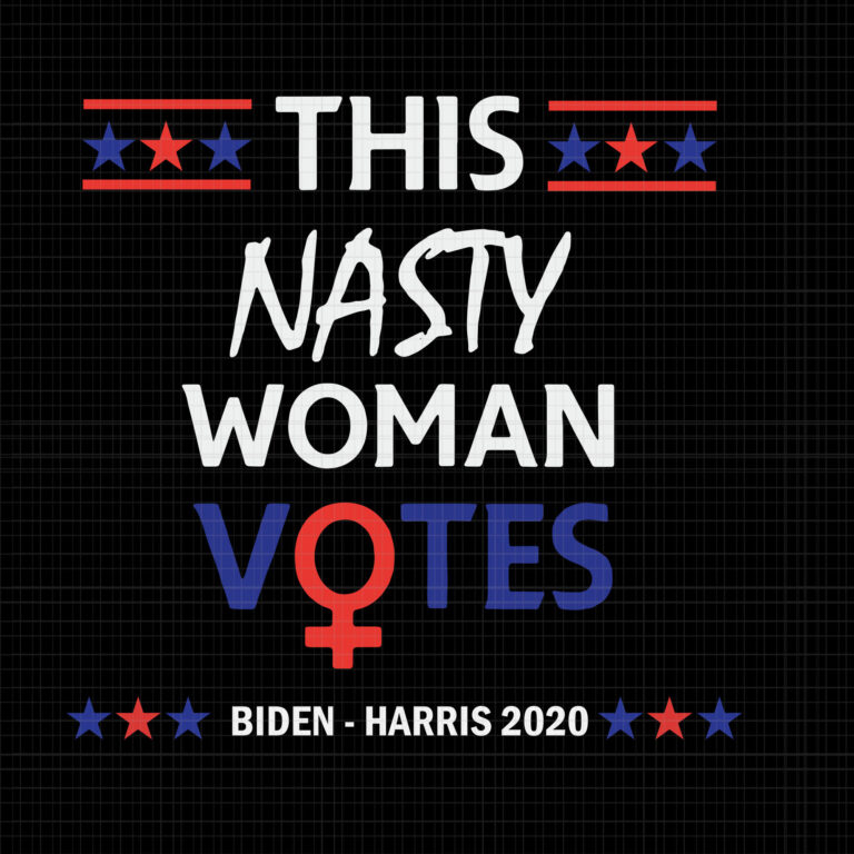 Download Nasty woman vote, this nasty woman votes biden harris 2020 ...