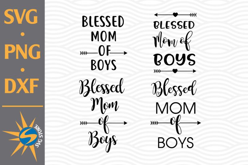 Blessed Mom of Boy SVG, PNG, DXF Digital Files