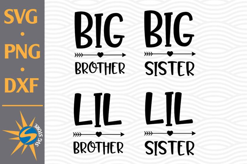 Big, Lil Brother, Big, Lil Sister SVG, PNG, DXF Digital Files