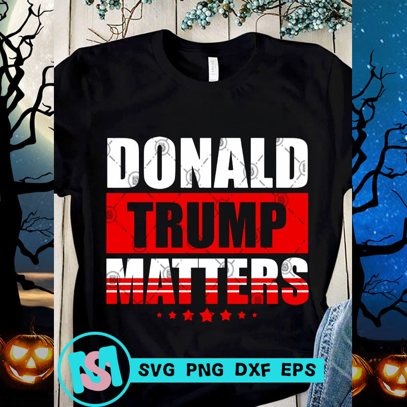 Download Donald Trump Matters SVG, Black Lives Matter SVG, America ...