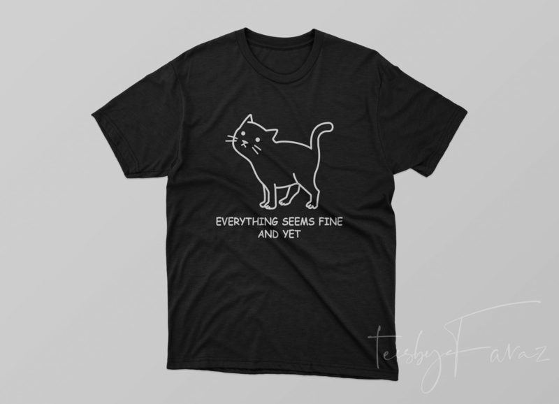 EVERYTHING-SEEMS-FINE - Buy t-shirt designs