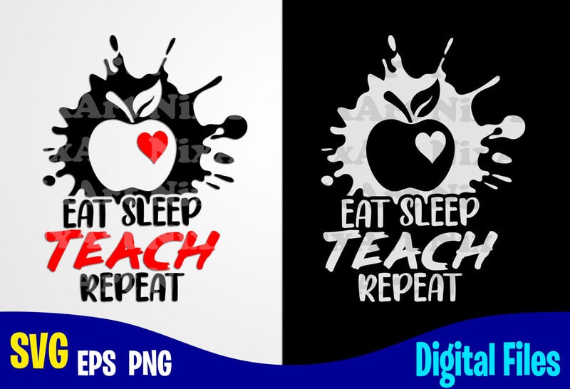 Download Eat Sleep Teach Repeat, Teach svg, Teacher svg, School svg ...