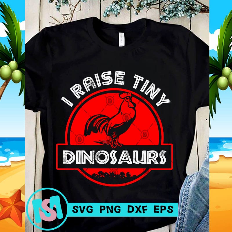 Download I Raise Tiny Dinosaurs SVG, Rooster SVG, Funny SVG, Quote ...