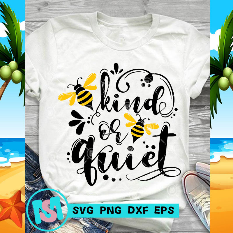 Kind Or Quiet SVG, Bee SVG, Quote SVG, Funny SVG