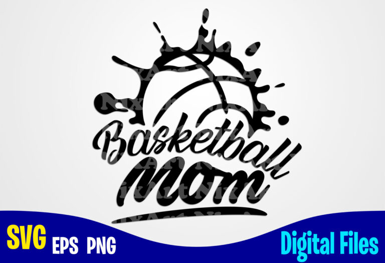 Download Basketball Mom Basketball Svg Basketball Mom Sports Funny Basketball Design Svg Eps Png Files For Cutting Machines And Print T Shirt Designs For Sale T Shirt Design Png Buy T Shirt Designs