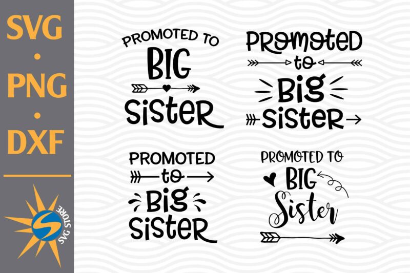 Download Promoted To Big Sister Svg Png Dxf Digital Files Buy T Shirt Designs