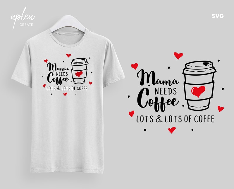 Mama Needs Coffee T-shirt Mother's Day SVG