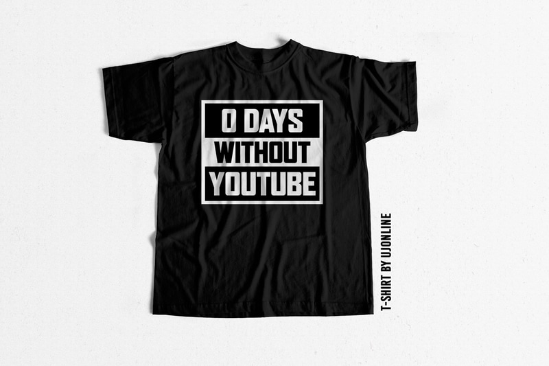 Download 0 Days without youtube t shirt design for sale - Buy t ...