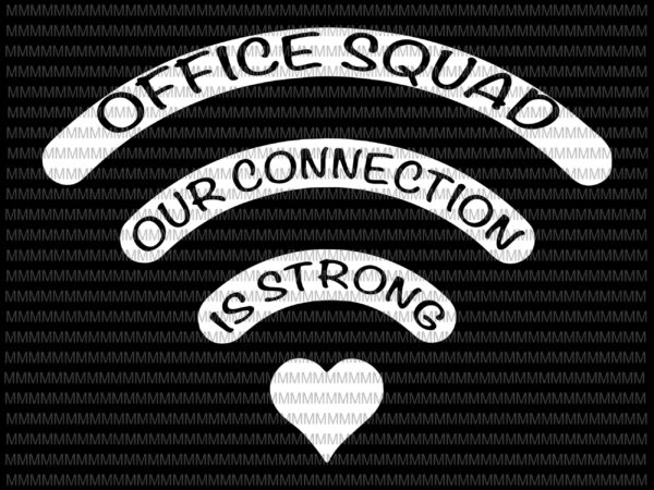 Office Squad Svg Our Connection Is Strong Svg Kindergarten Wifi Svg Back To School Svg First Day Of School Svg For Cricut Silhouette Buy T Shirt Designs