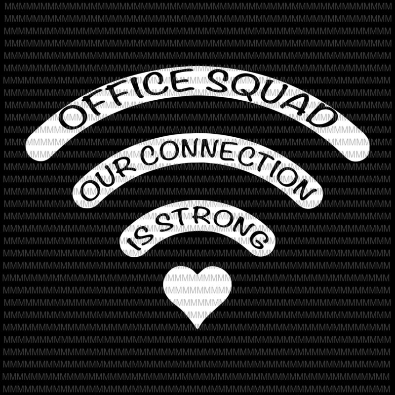 Download Office squad svg, our connection is strong svg ...