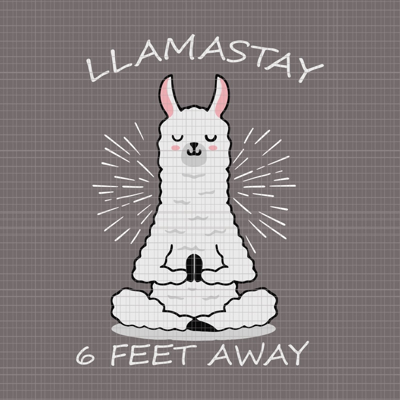 Download Llama stay 6 Feet Away Funny Llama Social Distancing 2020 ...