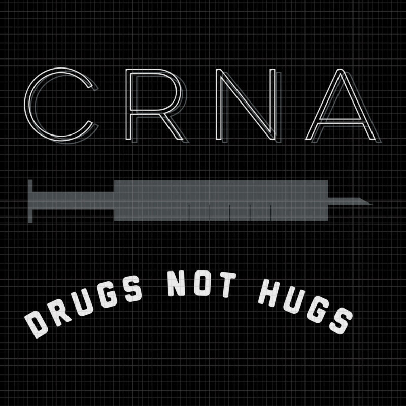 Drugs Not Hugs, Drugs Not Hugs svg, Drugs Not Hugs png, CRNA Drugs Not Hugs, CRNA Drugs Not Hugs svg, png, eps, dxf file