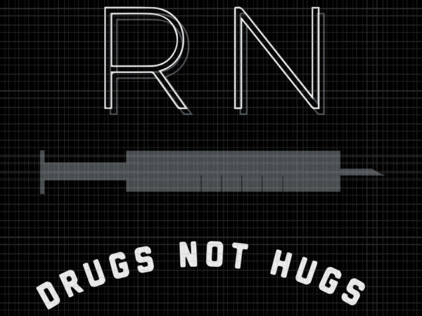 Drugs not hugs, drugs not hugs svg, drugs not hugs png, crna drugs not hugs, crna drugs not hugs svg, png, eps, dxf file t shirt vector illustration