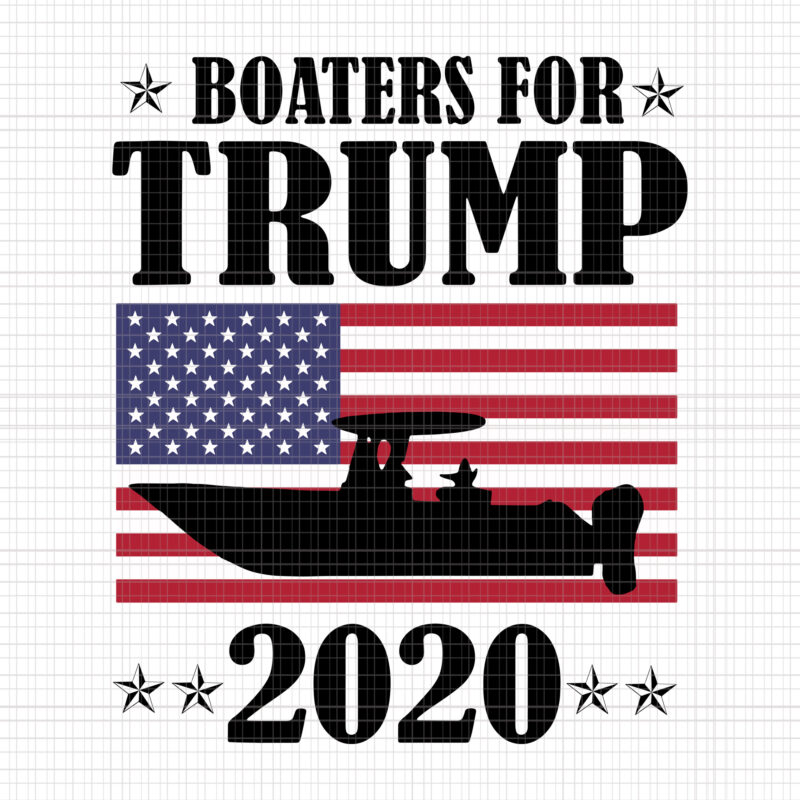 Boaters For Trump 2020 Boaters For Trump 2020 Svg Boaters For Trump 2020 Png Trump Svg Trump 2020 Svg Trump 2020 Vector Boaters For Trump 2020 Election Slogan Buy T Shirt Designs