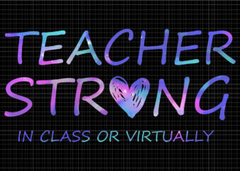 Teacher Strong In-Class or Virtually, Teacher Strong In-Class or Virtually svg, teacher svg, teacher, Back to School 2020 Teacher Strong In-Class or Virtually