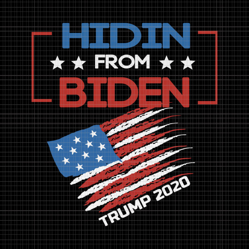 Hidin From Biden , Hidin From Biden trump 2020, Biden svg, Hidin From Biden red US Flag Trump 2020 Funny Anti Joe Biden, trump 2020, trump