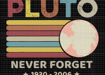 Pluto Never Forget 1930 – 2006 Vintage, Pluto Never Forget 1930 – 2006 Vintage svg, Pluto Never Forget 1930 – 2006, Pluto Never Forget 1930 – 2006 svg, Pluto Never Forget 1930 – 2006 Vintage design