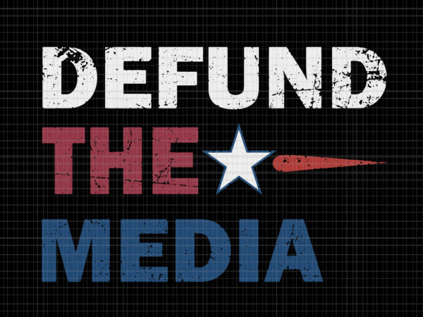 Defund the media apparel svg, defund the media apparel, defund the media, defund the media svg, defund the media png, eps, dxf file t shirt vector illustration