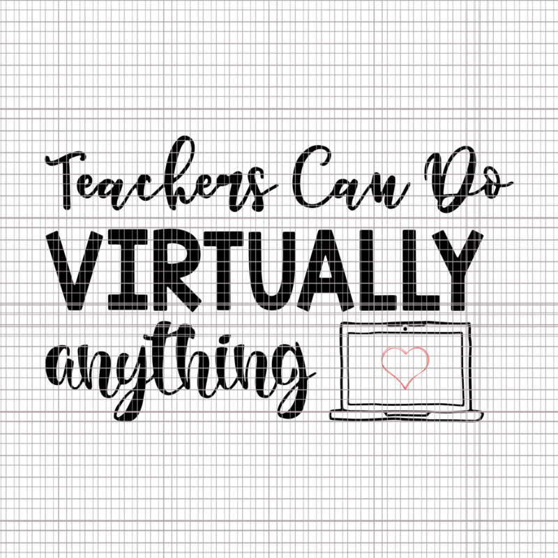 Download Teachers Can Do Virtually Anything svg, Teachers Can Do ...