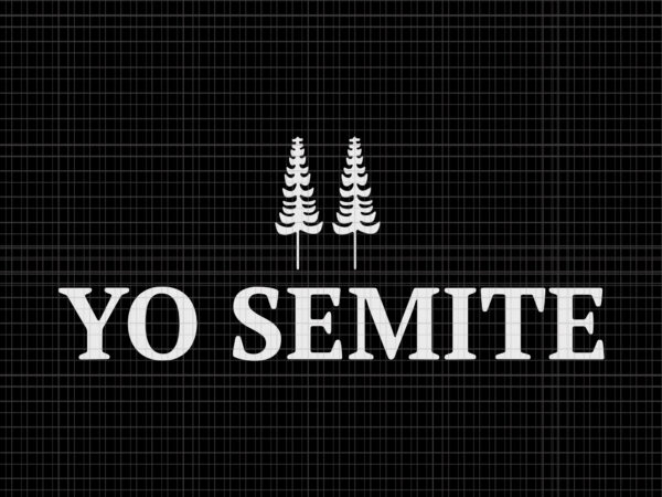 Yo semite , trump gaffe yosemite jewish pride, yo semite svg, yo semite png, yo semite go vote yo-semites election anti trump vintage t shirt design template