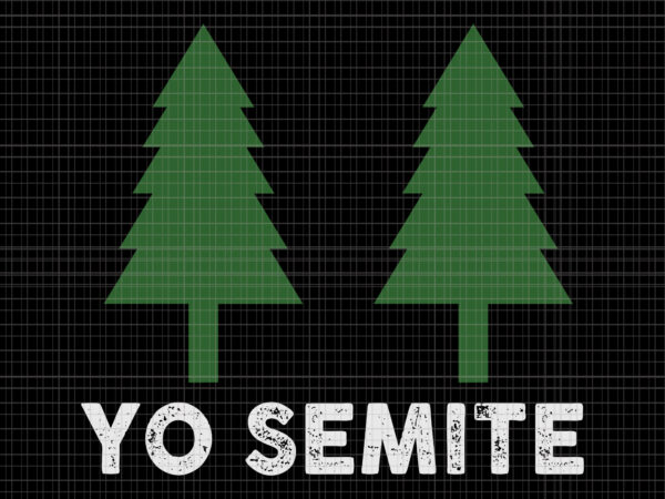 Yo semite , trump gaffe yosemite jewish pride, yo semite svg, yo semite png, yo semite go vote yo-semites election anti trump vintage t shirt design template