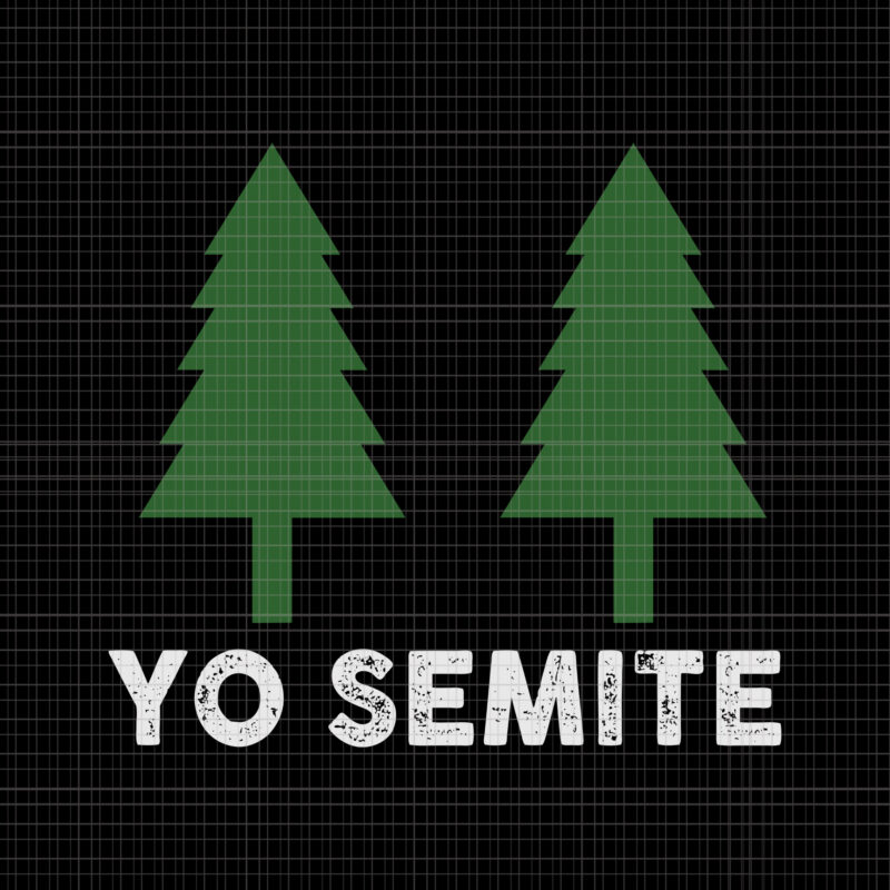 Yo Semite , Trump Gaffe Yosemite Jewish Pride, Yo Semite SVG, Yo Semite PNG, Yo Semite go vote Yo-Semites election Anti Trump vintage