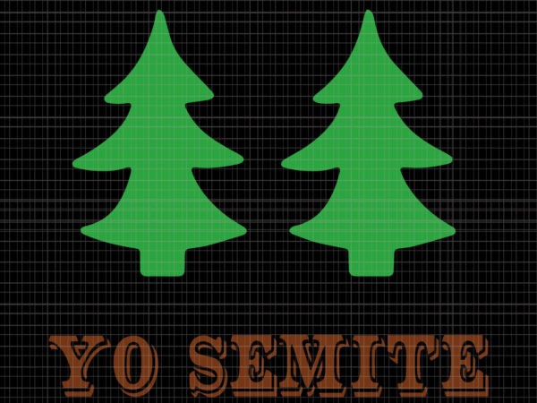 Yo semite , trump gaffe yosemite jewish pride, yo semite svg, yo semite png, yo semite go vote yo-semites election anti trump vintage t shirt design template