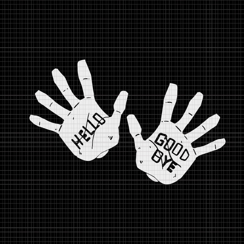 Funny Hello Goodbye Hands Academy Funny Hello Goodbye Hands Academy Svg Hello Goodbye Hands Svg Hello Goodbye Hands Png Hello Goodbye Hands Hands Svg Hands Design Buy T Shirt Designs