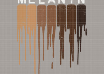 Melanin, Melanin svg, Drippin melanin svg, Drippin melanin, black queen svg, black svg, Black pride Black History svg, Melanin Black pride Black History Funny