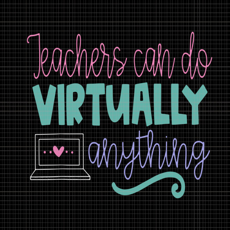 Teachers Can Do Virtually Anything Svg Teachers Can Do Virtually Anything Teachers Can Do Virtually Anything Png Teachers Svg Teacher Png Eps Dxf Ai File Buy T Shirt Designs