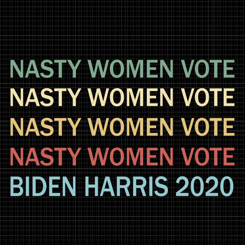Download Nasty Women Vote Biden Harris 2020, Nasty Women Vote Biden ...