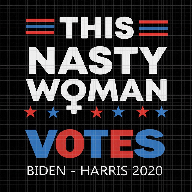 Download This Nasty Woman Votes Biden Harris 2020 , Biden harris ...