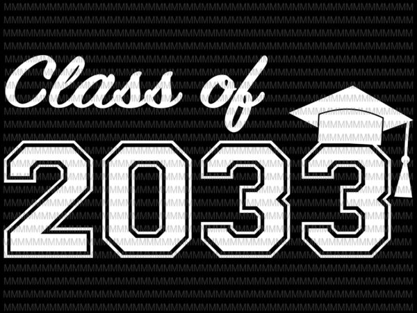 Class of 2033 svg,png, class of 2033 grow with me teacher and students moving up svg, funny quote svg, png, dxf, eps, ai files t shirt vector file