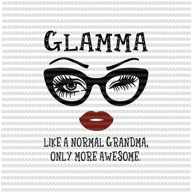 Download Glamma like a normal grandma, only more awesome svg, glasses face svg, funny quote svg, png, dxf ...