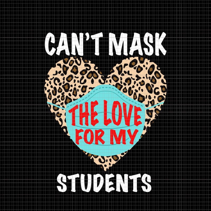 Download Can't mask the love for my students, Can't mask the love for my students svg, Quarantine Teacher ...