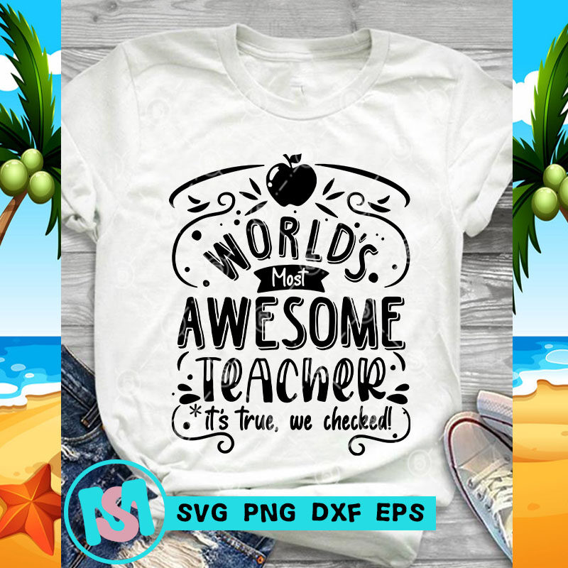 World's Most Awesome Teacher It's True, We Checked SVG, Teacher SVG, Quote SVG