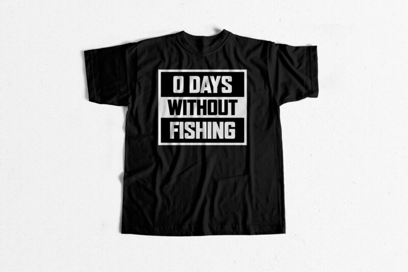 0 days without Fishing – fishing t shirt design