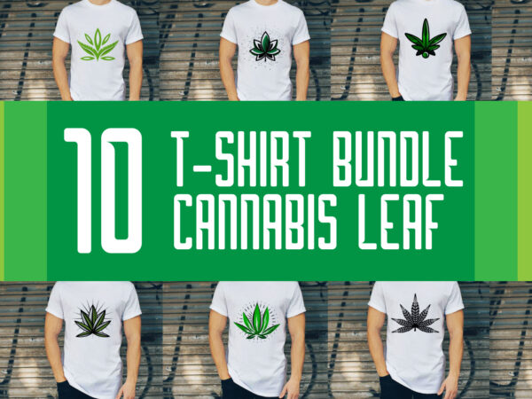 10 tshirt desing bundle cannabis leaf