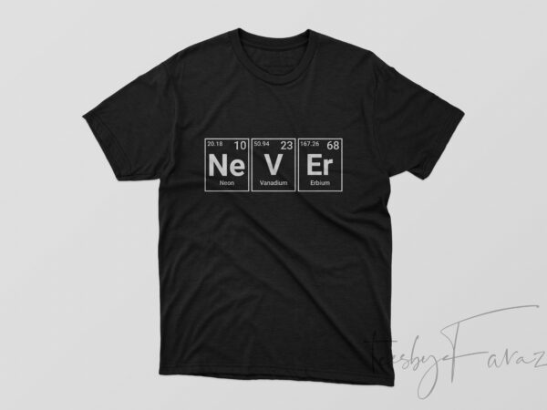 Never | periodical t shirt design for sale