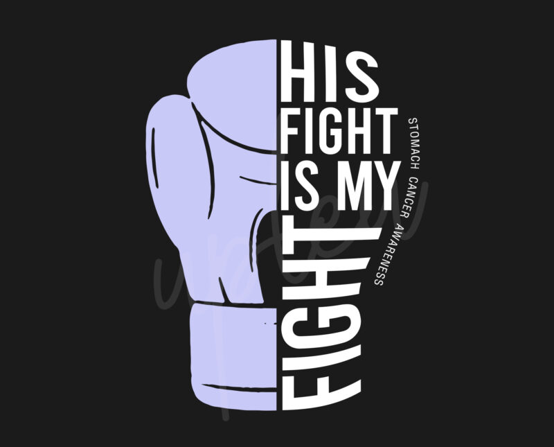 His Fight Is My Fight For Stomach Cancer SVG,Stomach Cancer Awareness SVG, Periwinkle Ribbon SVG, Fight Cancer svg, Awareness Tshirt svg, Digital FilesHis Fight Is My Fight For Stomach Cancer