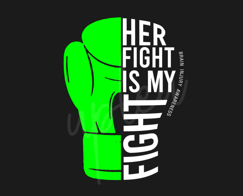 Her Fight Is My Fight For Brain Injury SVG, Brain Injury Awareness SVG, Green Ribbon SVG, Fight Cancer SVG, Awareness Tshirt svg, Digital Files