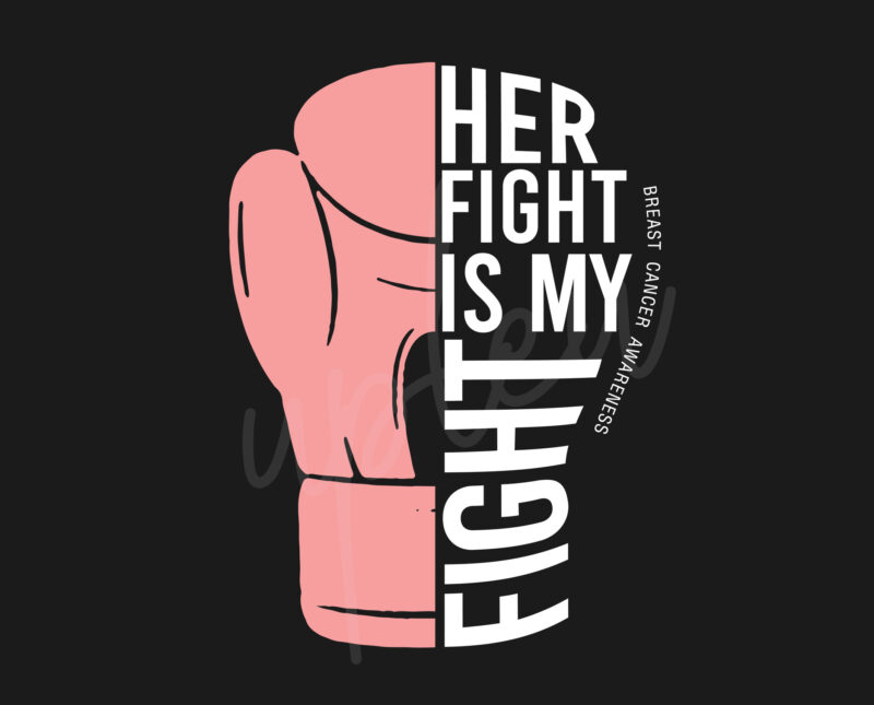 Her Fight Is My Fight For Breast Cancer SVG, Breast Cancer Awareness SVG, Pink Ribbon SVG, Fight Cancer SVG, Awareness Tshirt svg, Digital Files