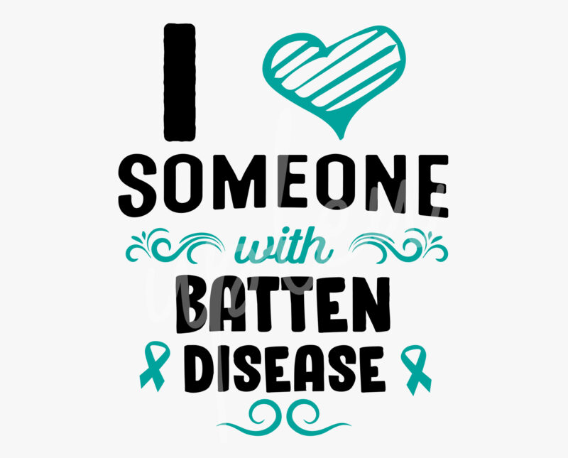 I Love Someone With Batten Disease SVG, Batten Disease Awareness SVG, Teal Green Ribbon SVG, Fight Cancer svg, Awareness Tshirt svg, Digital Files